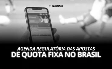 Agenda regulatória das apostas de quota fixa no Brasil