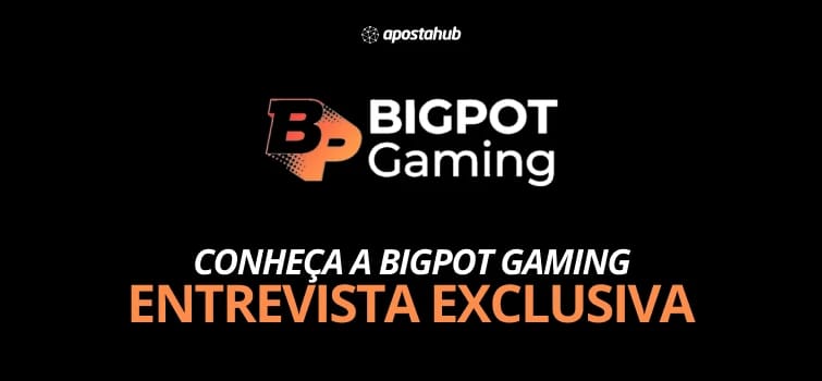 Bigpot Gaming entrevista exclusiva para Aposta Hub 2024