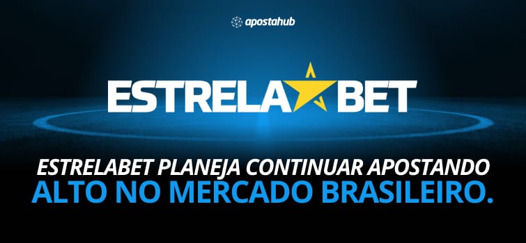 Estrelabet planeja continuar apostando alto no mercado brasileiro