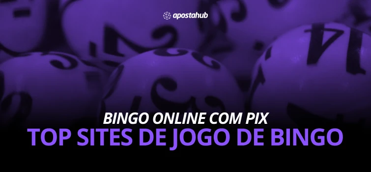 Bingo Online PIX: Top Sites Para Jogar Bingo online que aceitam PIX no depósito e também no pagamento