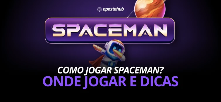 Como jogar Spaceman? Descubra dicas e táticas