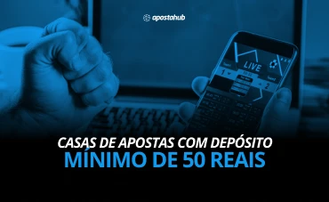 Casas de Apostas com Depósito Mínimo de 50 Reais