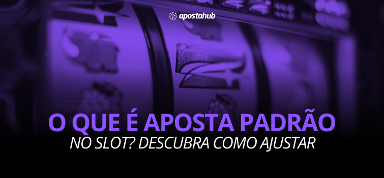 O que é aposta padrão no slot? Descubra neste artigo.