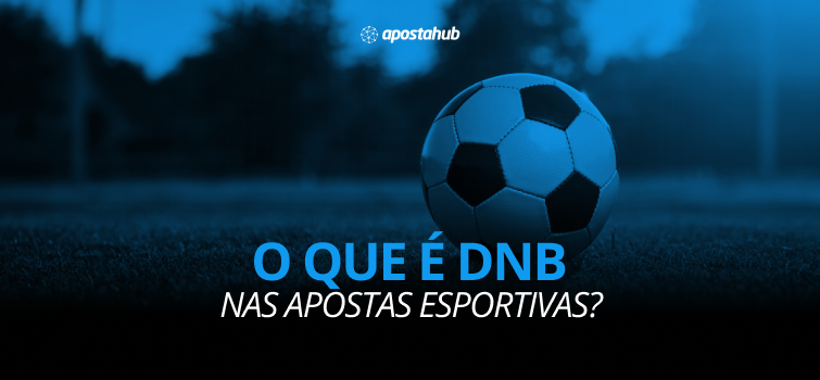 A imagem mostra uma bola de futebol sob um fundo azul e o texto "o que é dnb nas apostas esportivas?"