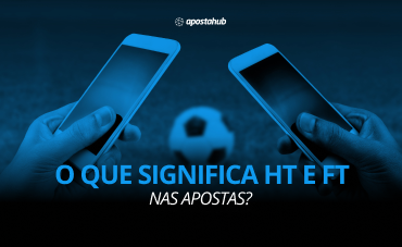 O que é HT e FT nas Apostas? Saiba tudo sobre o assunto neste artigo!