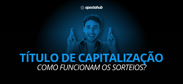 Como Funcionam os Títulos de Capitalização com Sorteio: Leia tudo neste guia completo!